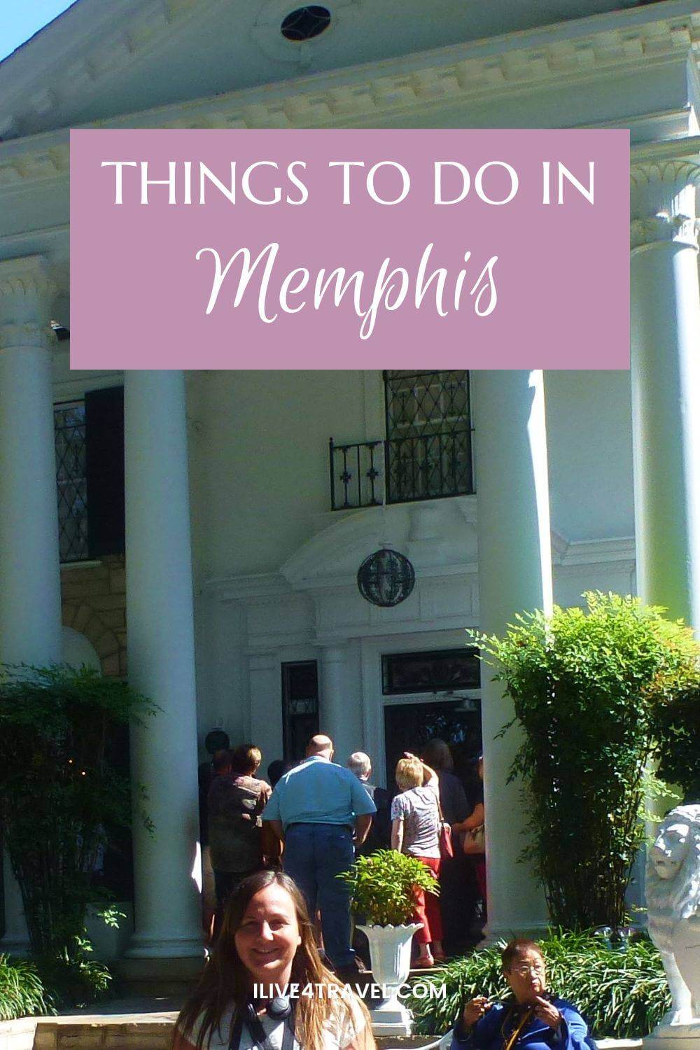 a pin created by ilive4travel about things to do in Memphis showing a picture of people stood outside a white house with columns around the opening of the house