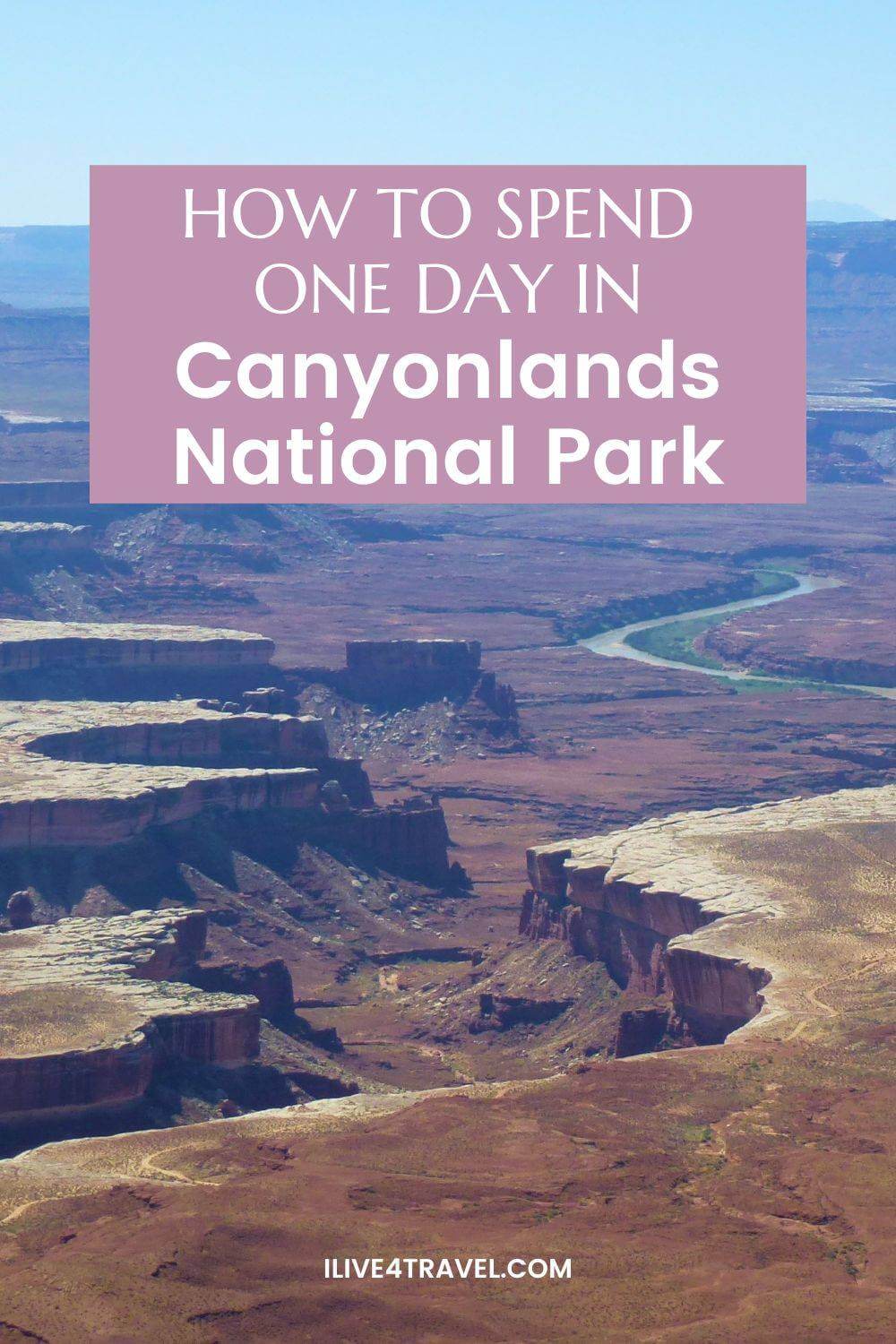 a pin created by ilive4travel about how to spend one day in Canyonlands National Park Utah, showing a picture of a canyon with a river running through it