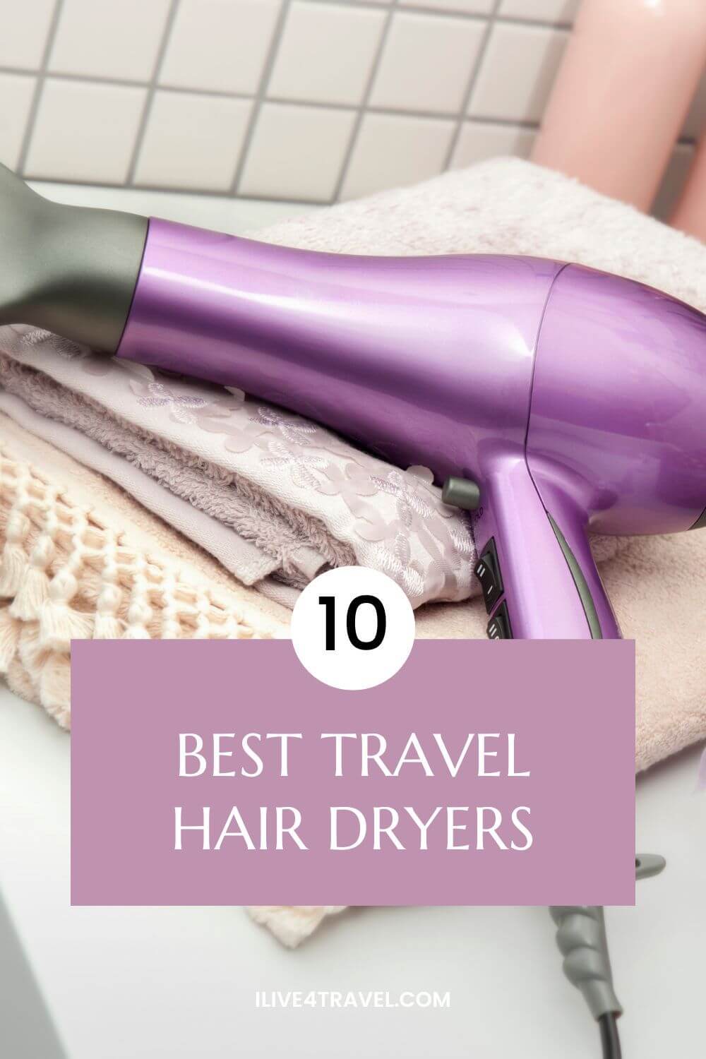 a promotional pin by i live for travel about the 10 best travel hair dyers showing a purple hair dryer on top of some towels