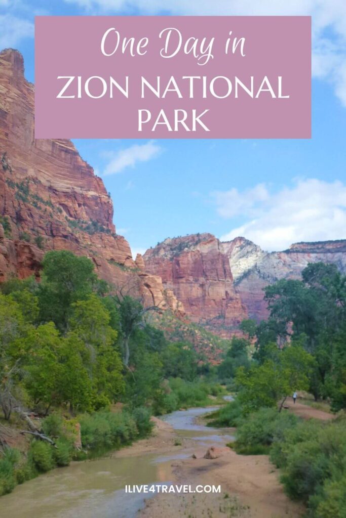 A Pinterest pin featuring a scenic view of Zion National Park, with towering red rock cliffs, lush green trees, and a winding river under a blue sky with scattered clouds. The pin includes the title "One Day in Zion National Park" and was created by i live four travel