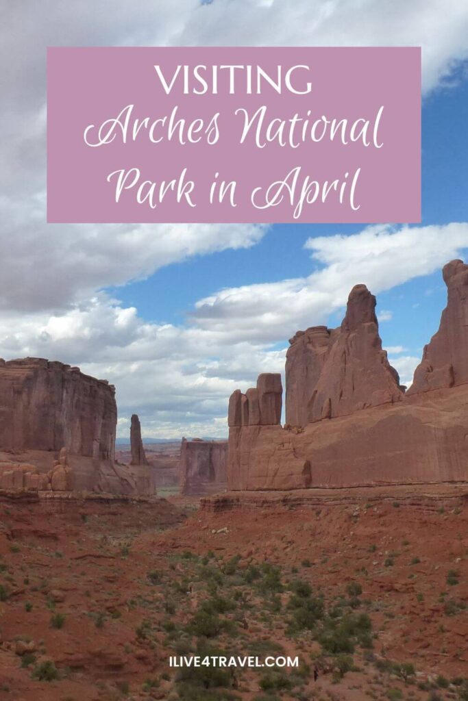 a pinterest pin about visiting Arches National Park in April, showing a valley with orange ground and orange rocks which have been worn away to make tall thin area of rock left.