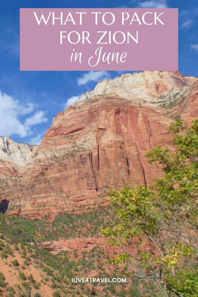 Pinterest pin featuring a scenic view of towering red and white sandstone cliffs in Zion National Park under a bright blue sky with scattered clouds. A leafy green tree fills the foreground, while a pink banner at the top reads “What to Pack for Zion in June”